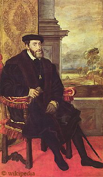 Kaiser Karl V. 1500 bis 1558 - für eine größere Bilddarstellung bitte auf das Bild klicken Kaiser Karl V. 1500 bis 1558 - für eine größere Bilddarstellung bitte auf das Bild klicken